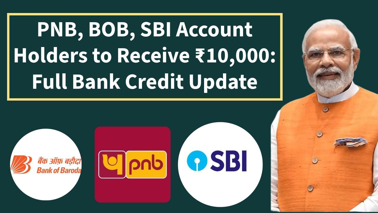 PNB BOB SBI Account Holders Eligible for ₹10,000: Latest Bank Credit Updates