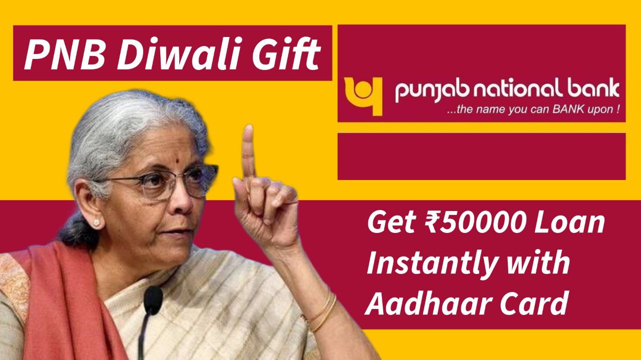 PNB Diwali Gift Offer: Get ₹50000 Loan Instantly with Aadhaar Card – Full Details