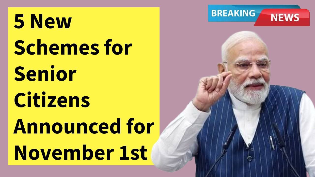 5 New Schemes for Senior Citizens Announced for November 1st